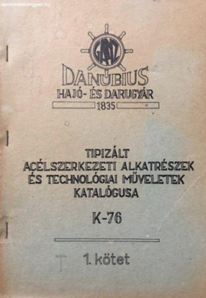 GANZ - Tipizált acélszerkezeti alkatrészek és technológiai műveletek
katalógusa - K-76 - 1. kötet - Danubius hajó- és darugyár