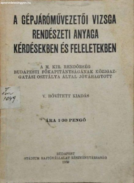 A gépjárművezetői vizsga rendészeti anyaga kérdésekben és feleletekben -
M. Kir. Rendőrség