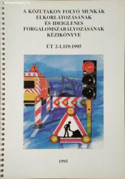 A közutakon folyó munkák elkorlátozásának és ideiglenes
forgalomszabályozásának kézikönyve -