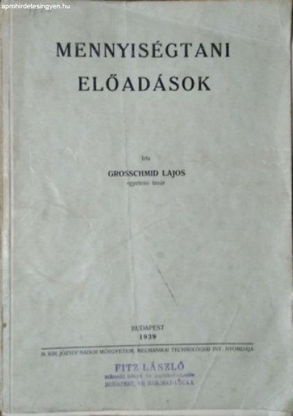 Mennyiségtani előadások - Grosschmid Lajos