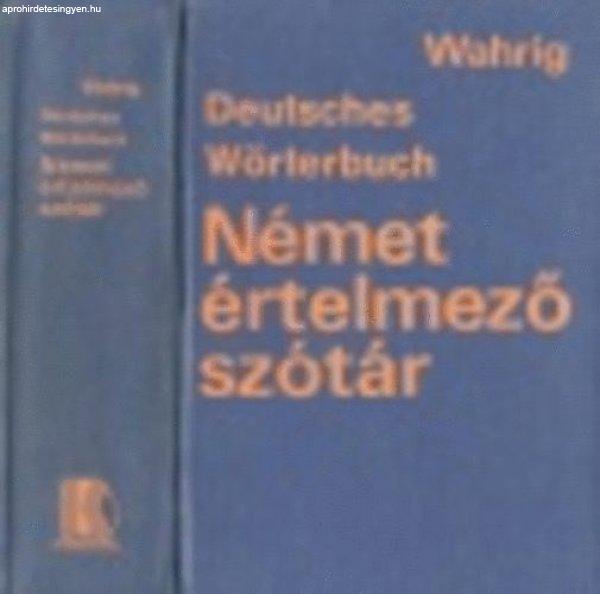 Deutsches Wörterbuch - Német értelmező szótár Címszavakba foglalt
részletes nyelvtani áttekintéssel - Magyar Német - Gerhard Wahrig