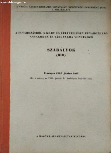 A fuvarozásból kizárt és feltételesen fuvarozható anyagokra és tárgyakra
vonatkozó szabályok (RID) - MÁV -