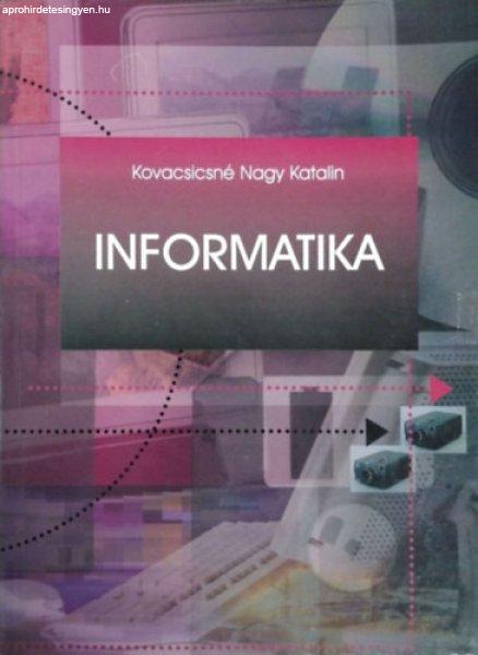 Informatika - Kovacsicsné Nagy Katalin (szerk.), Pergel Józsefné, Sójáné
Dux Ágnes, Katona Tamás