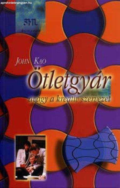 Ötletgyár, avagy a kreatív szervezet - John Kao