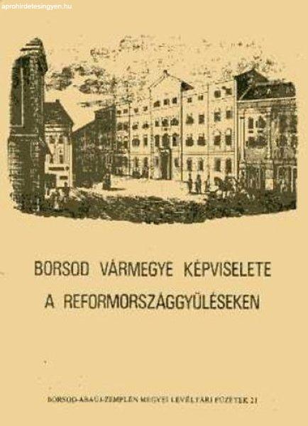 Borsod vármegye képviselete a reformországgyűléseken - Seresné Szegőfi
Anna