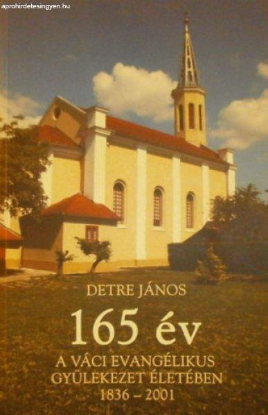 165 év a Váci Evangélikus Gyülekezet életében 1836-2001 - Detre János