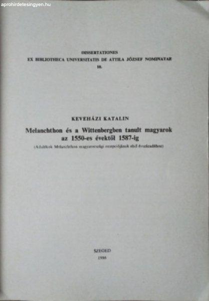 Melanchthon és a Wittenbergben tanult magyarok az 1550-es évektől 1587-ig -
Keveházi Katalin