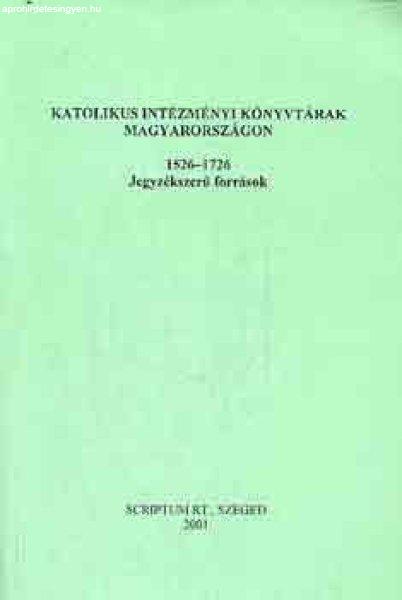 Katolikus intézményi könyvtárak Magyarországon 1526-1726 - Zvara Edina
(szerk.)