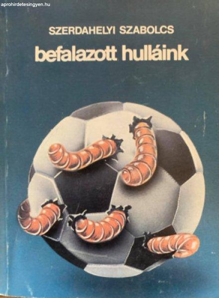 Befalazott hulláink - Szerdahelyi Szabolcs