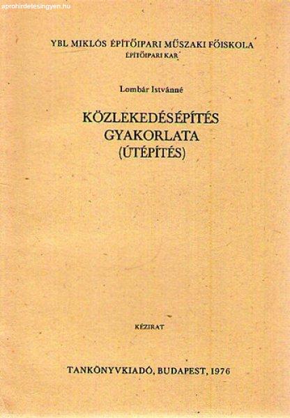 Közlekedésépítés gyakorlata (útépítés) - Lombár Istvánné