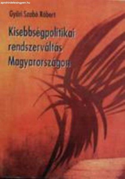 Kisebbségpolitikai rendszerváltás Magyarországon a Nemzeti és Etnikai
Kisebbségi Kollégium és Társaság történetének tükrében (1989-1990) -
Győri Szabó Róbert