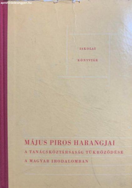 Május piros harangjai - A Tanácsköztársaság tükröződése a magyar
irodalomban - Seres József (szerk.)