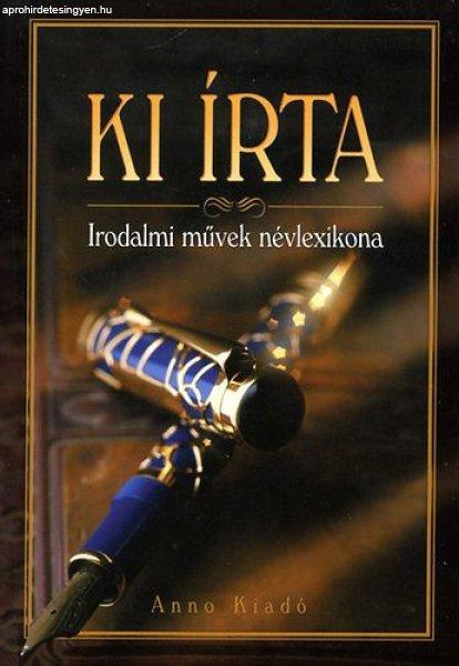 Ki írta - Irodalmi művek névlexikona -