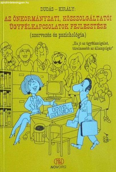 Az önkormányzati, közszolgáltatói ügyfélkapcsolatok fejlesztése - Dudás
Ferenc; Király József