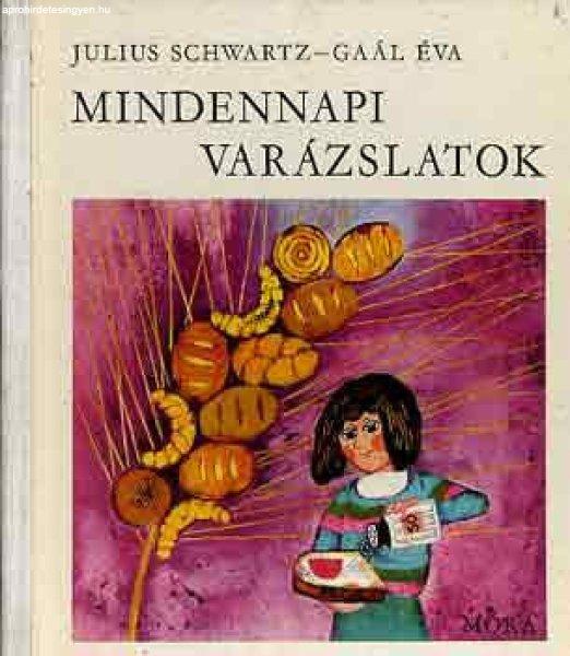 Mindennapi varázslatok - Julius-Gaál Éva Schwartz