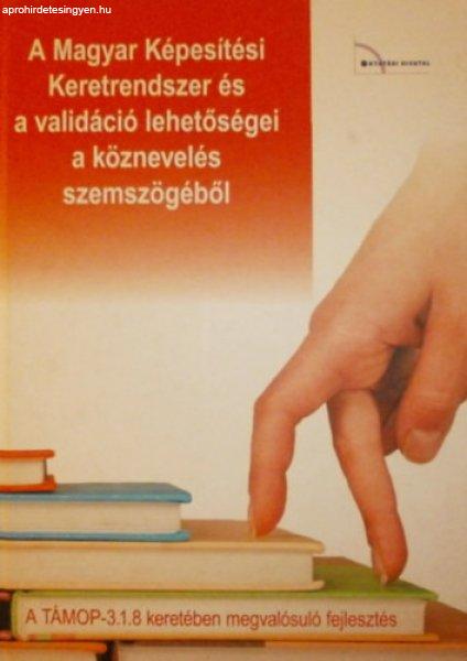 A Magyar Képesítési Keretrendszer és a validáció lehetőségei a
köznevelés szemszögéből - Ütőné Dr. Visi Judit (szerk.)