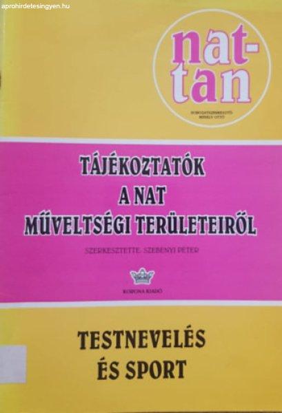 Tájékoztatók a NAT műveltségi területeiről - Testnevelés és sport -
Szebenyi Péter szerk.