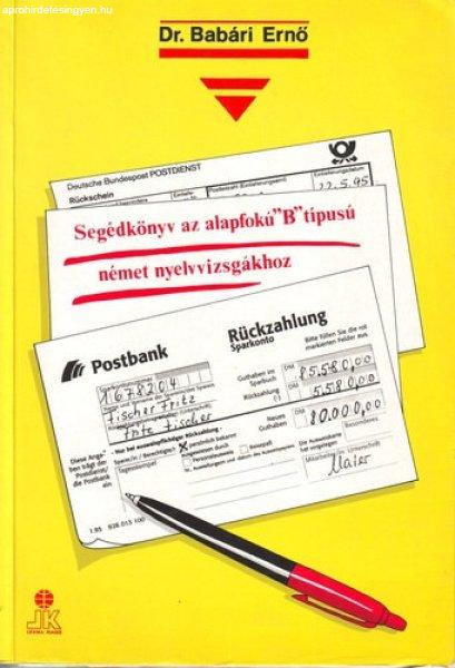 Segédkönyv az alapfokú 'B' típusú német nyelvvizsgákhoz - Dr.
Babári; Dr. Babári Ernőné