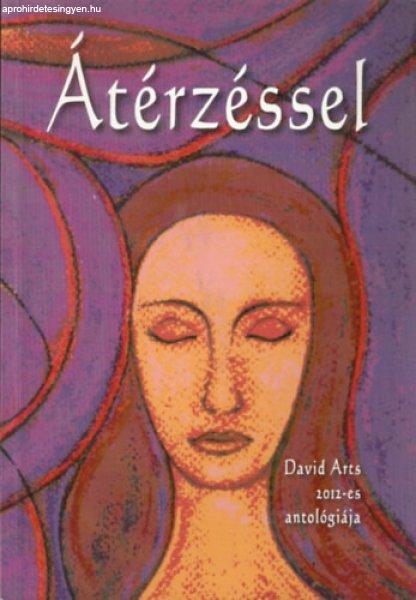 Átérzéssel - David Arts 2012-es antológiája - Putnoki A. Dávid szerk.