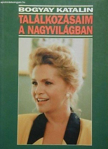 Találkozásaim a nagyvilágban - Bogyay Katalin