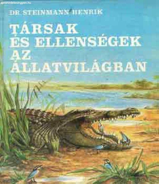 Társak és ellenségek az állatvilágban - Dr. Steinmann Henrik