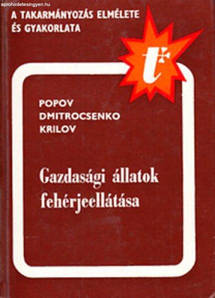 A gazdasági állatok fehérjeellátása - I. V. Popov; A. P. Dmitrocsenko; V.
M. Krilov