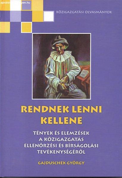 Rendnek lenni kellene - Tények és elemzések a közigazgatás ellenőrzési
és bírságolási tevékenységéről - Gajduschek György