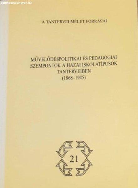 Művelődéspolitikai és pedagógiai szempontok a hazai iskolatípusok
tanterveiben (1868-1945) - Tanulmányok - Ballér Endre (szerk.), Horánszky
Nándor