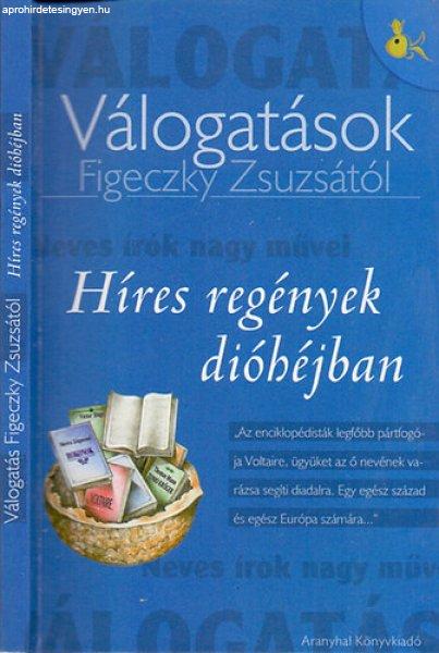 Híres regények dióhéjban (Válogatások Figeczky Zsuzsától) - Figeczky
Zsuzsa