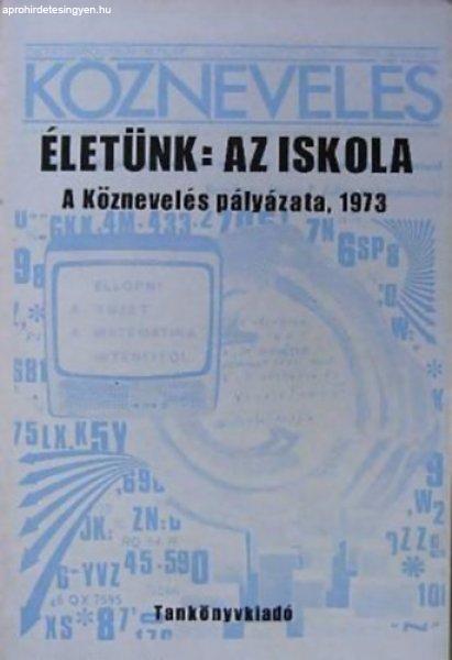 Életünk: az iskola - A Köznevelés pályázata, 1973 - Rácz-Székely Győző
(szerk.); Vati Papp Ferenc