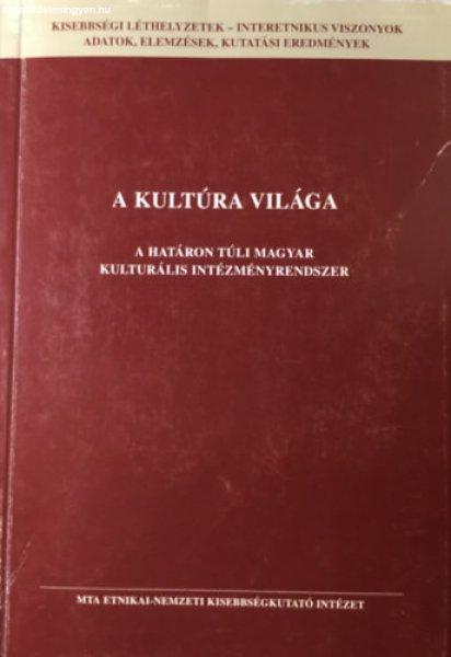 A kultúra világa - A határon túli magyar kulturális intézményrendszer -
Blénesi, Mandel, Szarka