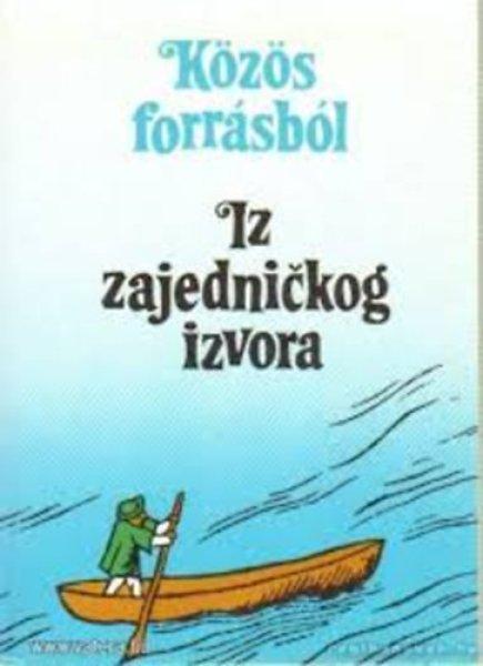 Közös forrásból - Iz zajednickog izvora - Lábadi Károly; Pál József;
Tüskés Tibor (szerk.)