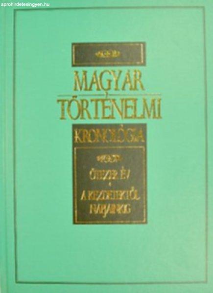 Magyar Történelmi Kronológia Ötezer év -A kezdetektől napjainkig- -
Gerencsér Ferenc (szerk.)