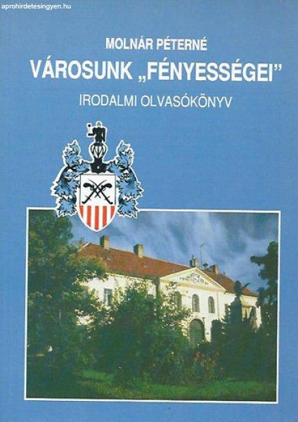 Városunk "fényességei" (Kunszentmiklósi Irodalmi Olvasókönyv) -
Molnár Péterné