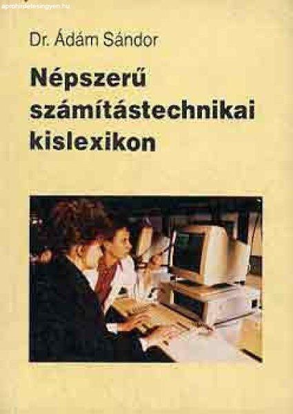 Népszerű számítástechnikai kislexikon - Dr. Ádám Sándor