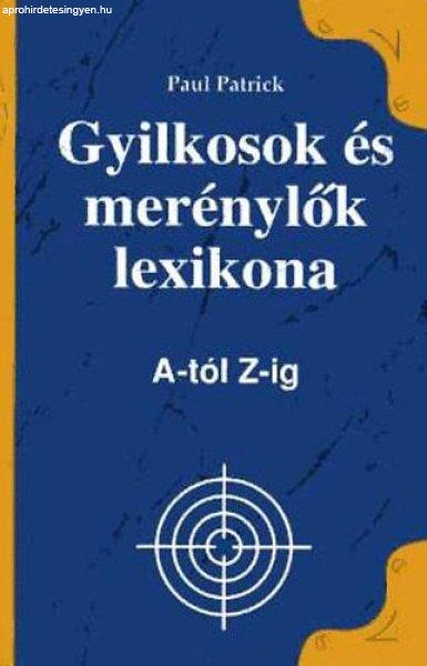 Gyilkosok és merénylők lexikona A-tól Z-ig - Patrick Paul