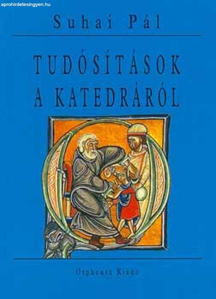 Tudósítások a katedráról - Suhai Pál