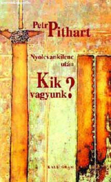 Nyolcvankilenc után - Kik vagyunk? - Petr Pithart