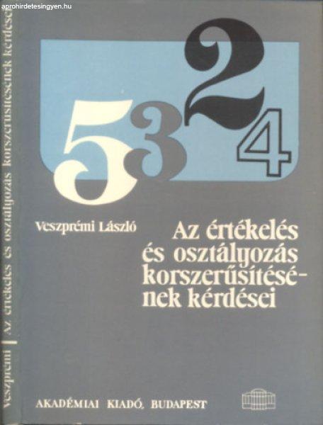 Az értékelés és osztályozás korszerűsítésének kérdései - Veszprémi
László