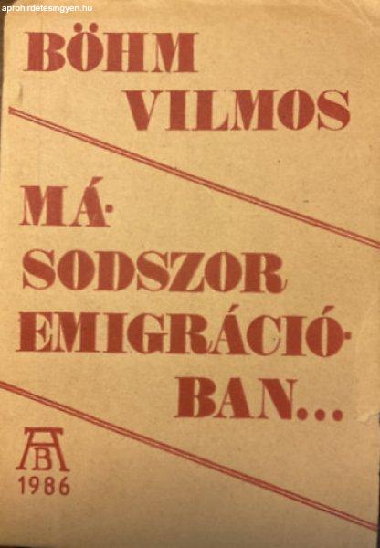 Másodszor emigrációban (első kiadás, szamizdat) - Böhm Vilmos