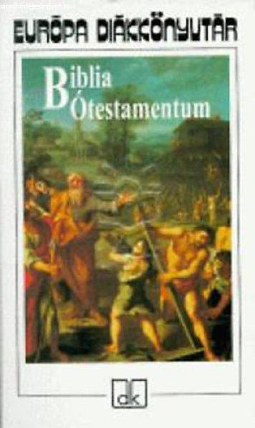 Biblia: Ótestamentum-Válogatás a Vizsolyi Bibliából - Európa Könyvkiadó