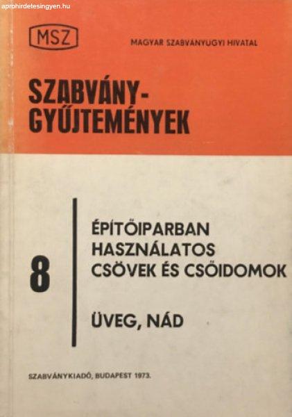 Szabványgyűjtemények 8: Építőiparban használatos csövek és csőidomok -
üveg, nád - Vertse Dezső (szerk.)