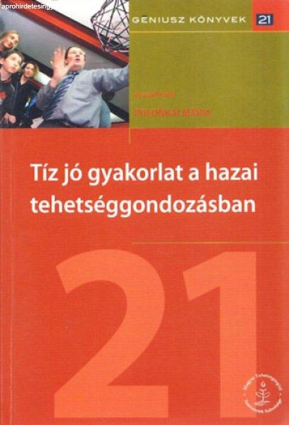 Tíz jó gyakorlat a hazai tehetséggondozásban (Géniusz Könyvek 21.) -
Polonkai Mária (szerk.)