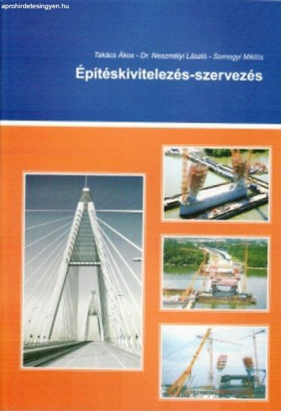 Építéskivitelezés-szervezés - Takács-Dr. Neszmélyi-Somogyi