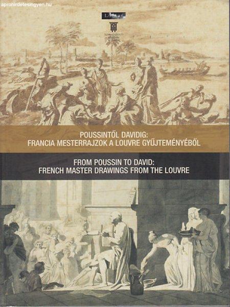 Poussintől Davidig: Francia mesterrajzok a Louvre gyűjteményéből (From
Poussin to David: French Master Drawings from the Louvre) - Jean-François
Méjanès; Christophe Leribault; Véronique Goarin; Catherine Scheck