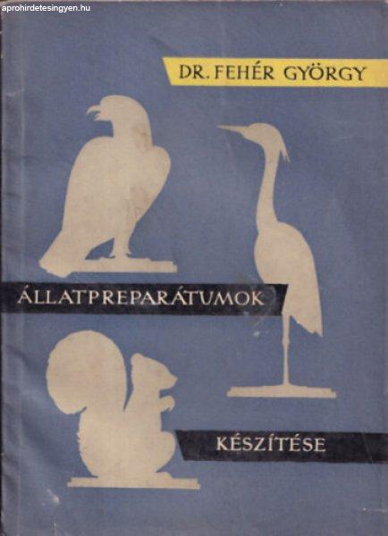 Állatpreparátumok készítése - Dr. Fehér György