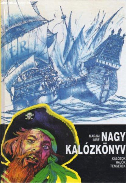 Nagy kalózkönyv - Kalózok, hajók, tengerek. - Marjai Imre