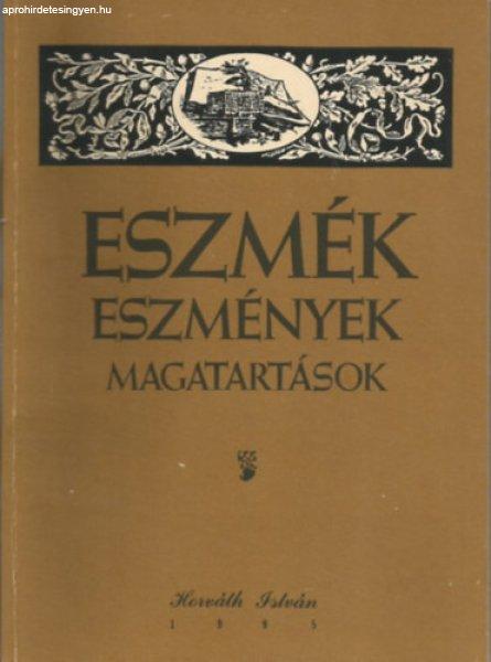 Eszmék, eszmények, magatartások - Horváth István