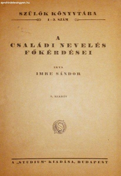 A családi nevelés főkérdései-Bevezetés a szülői gondolkodásba - Imre
Sándor