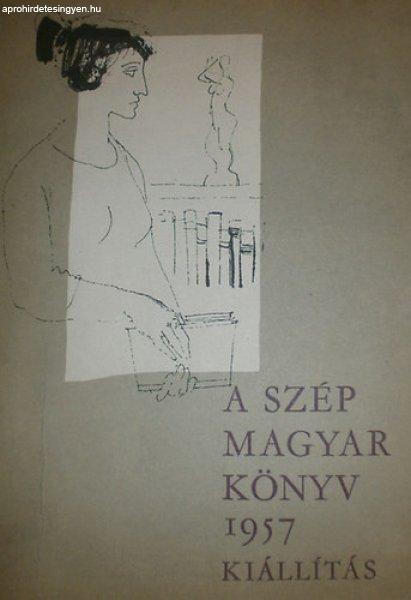 A szép magyar könyv 1957 kiállítás - Szántó Tibor (szerk)